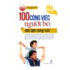 [Tải ebook] 100 Công Việc Người Bố Nên Làm Cùng Con PDF