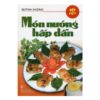 [Tải ebook] Món Nướng Hấp Dẫn PDF