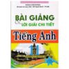 [Tải ebook] Bài Giảng Và Lời Giải Chi Tiết Tiếng Anh Lớp 11 (Theo SGK Mới – Chương Trình Chuẩn) PDF