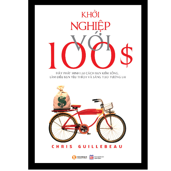 Khởi Nghiệp Với 100 Đô La (Tái Bản) (Sắp Phát Hành)