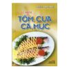 [Tải ebook] Các Món Tôm, Cua, Cá, Mực PDF