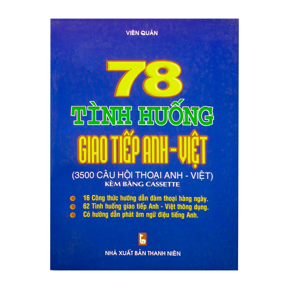 78 Tình Huống Giao Tiếp Anh - Việt (3500 Câu Hội Thoại Anh - Việt)