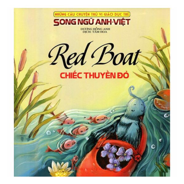 Những Câu Chuyện Thú Vị Giáo Dục Trẻ - Chiếc Thuyền Đỏ (Song Ngữ Anh - Việt)