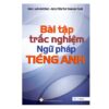 [Tải ebook] Bài Tập Trắc Nghiệm Ngữ Pháp Tiếng Anh PDF