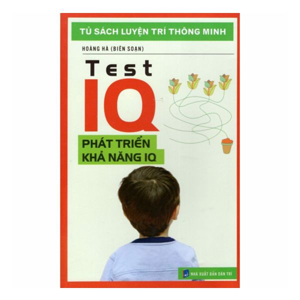 Tủ Sách Luyện Trí Thông Minh - Test IQ Phát Triển Khả Năng IQ