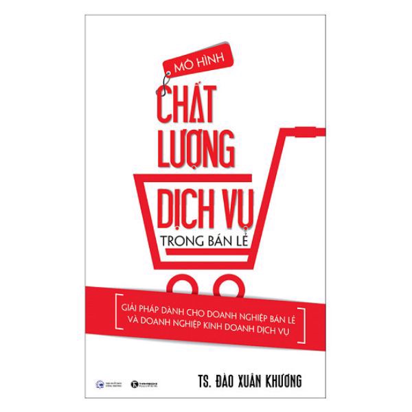 Mô Hình Chất Lượng Dịch Vụ Trong Bán Lẻ - Giải Pháp Dành Cho Doanh Nghiệp Bán Lẻ Và Doanh Nghiệp Kinh Doanh Dịch Vụ