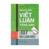 [Tải ebook] Hướng Dẫn Viết Luận Tiếng Anh & 107 Bài Luận Mẫu PDF