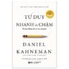 [Tải ebook] Tư Duy Nhanh Và Chậm – Nên Hay Không Nên Tin Vào Trực Giác – Tái Bản 2021 PDF