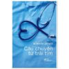 [Tải ebook] Câu Chuyện Từ Trái Tim – BS Nguyễn Lân Hiếu PDF