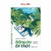 [Tải ebook] Sống Ảo Đi Thật – Vì Cuộc Sống Bắt Đầu Từ … Một Dấu Chân PDF