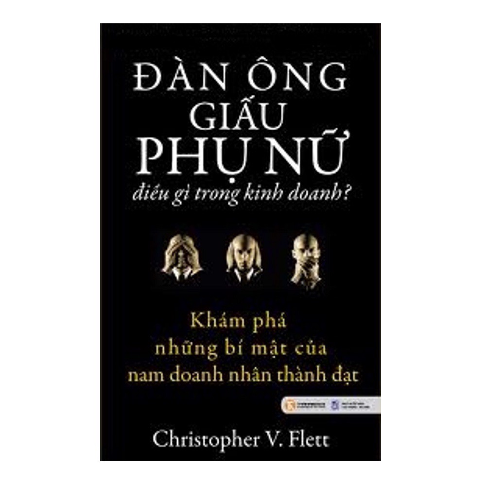 Đàn Ông Giấu Phụ Nữ Điều Gì Trong Kinh Doanh? - Khám Phá Những Bí Mật Của Nam Doanh Nhân Thành Đạt