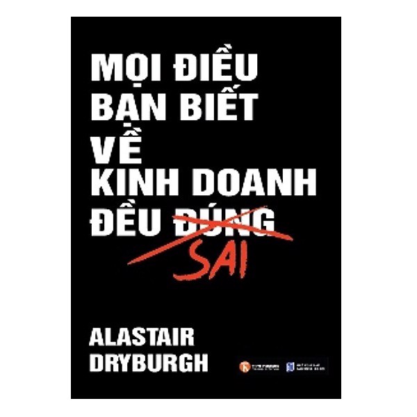 [Tải ebook] Mọi Điều Bạn Biết Về Kinh Doanh Đều Sai PDF