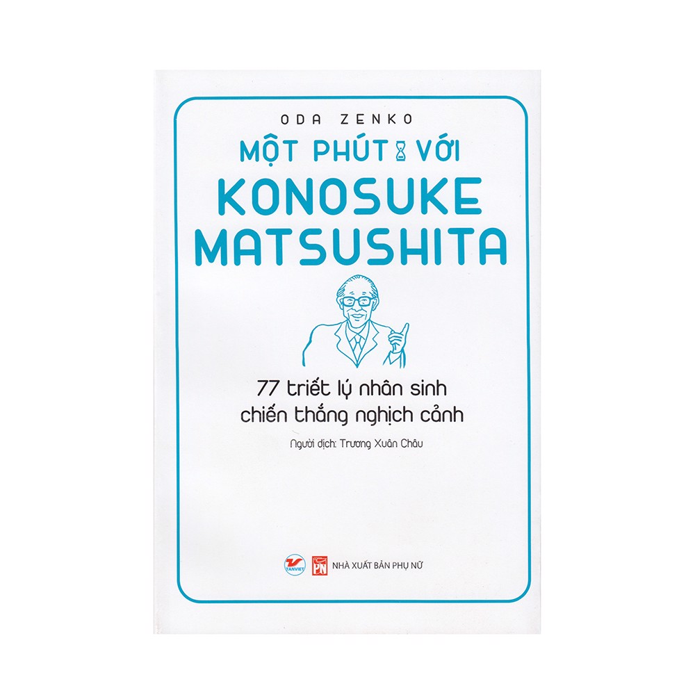 [Tải ebook] Một Phút Với Konosuke Matsushita – 77 Triết Lý Nhân Sinh Chiến Thắng Nghịch Cảnh PDF