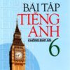 [Tải ebook] Bài Tập Tiếng Anh Lớp 6 – Không Đáp Án Tái Bản 2020 PDF