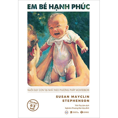 [Tải ebook] Em Bé Hạnh Phúc: Nuôi Dạy Trẻ Tại Nhà Theo Phương Pháp Montessori PDF