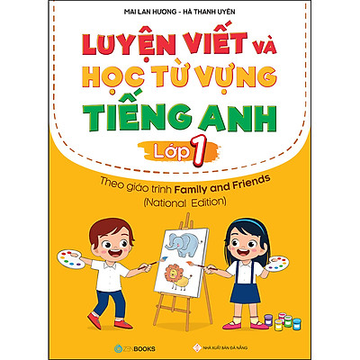 [Tải ebook] Luyện Viết Và Học Từ Vựng Tiếng Anh Lớp 1 – Theo Chương Trình Family And Friends (National Edition) PDF