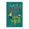 [Tải ebook] Kỹ Năng Sống  -Cách Để Trở Thành – Cách Để Vượt Lên Chính Mình PDF
