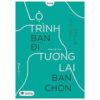 [Tải ebook] Lộ Trình Bạn Đi Tương Lai Bạn Chọn PDF
