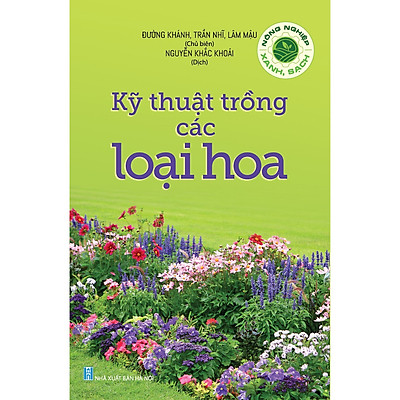 Nông Nghiệp Xanh, Sạch - Kỹ Thuật Trồng Các Loại Hoa