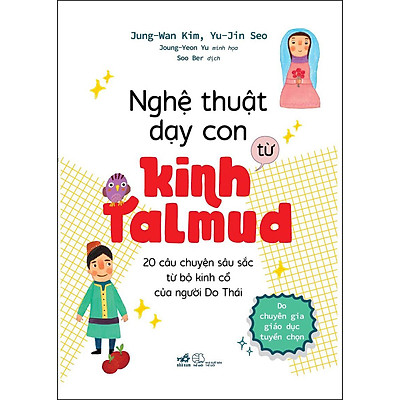 [Tải ebook] Nghệ Thuật Dạy Con Từ Kinh Talmud (20 Câu Chuyện Sâu Sắc Từ Bộ Kinh Cổ Của Người Do Thái) PDF