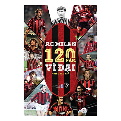 AC Milan - 120 Năm Vĩ Đại
