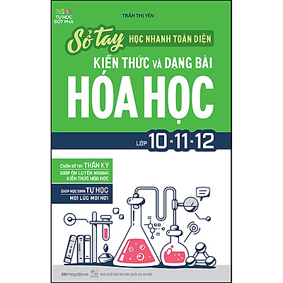 Sổ Tay Học Nhanh Toàn Diện Kiến Thức Và Dạng Bài Hóa Học Lớp  10 - 11 - 12