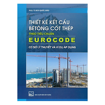 [Tải ebook] Thiết Kế Kết Cấu Bê Tông Cốt Thép Theo Tiêu Chuẩn Eurocode – Cơ Sở Lý Thuyết Và Ví Dụ Áp Dụng PDF