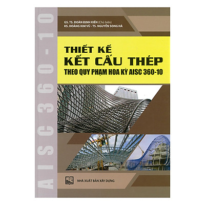 [Tải ebook] Thiết Kế Kết Cấu Thép Theo Quy Phạm Hoa Kỳ AISC360-10 PDF