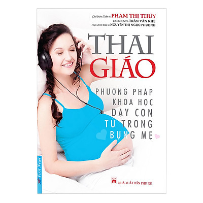 [Tải ebook] Thai Giáo – Phương Pháp Khoa Học Dạy Con Từ Trong Bụng Mẹ (Tái Bản) PDF