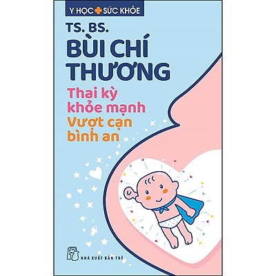 [Tải ebook] Thai Kỳ Khỏe Mạnh – Vượt Cạn Bình An PDF