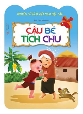Truyện Cổ Tích Việt Nam Đặc Sắc - Cậu Bé Tích Chu