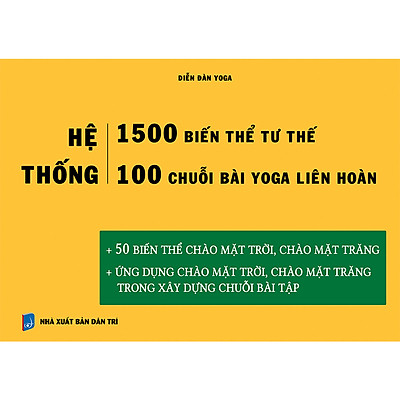 [Tải ebook] Hệ thống 1500 biến thể tư thế – 100 chuỗi bài yoga liên hoàn (50 biến thể chào mặt trời, chào mặt trăng + 50 chuỗi bài lên lớp hay nhất) PDF