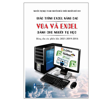 [Tải ebook] Giáo Trình Excel Nâng Cao VBA Và Excel Dành Cho Người Tự Học Dùng Cho Phiên Bản 2021-2019-2016 PDF