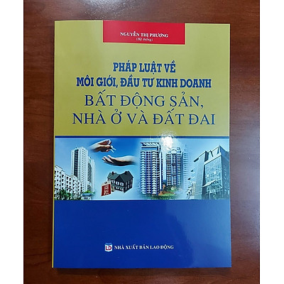 Pháp luật về môi giới, đầu tư kinh doanh bất động sản- nhà ở và đất đai