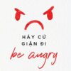 [Tải Ebook] Be angry – Hãy cứ giận đi PDF