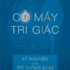 [Tải Ebook] Cỗ máy tri giác – Kỷ nguyên của trí thông minh nhân tạo PDF