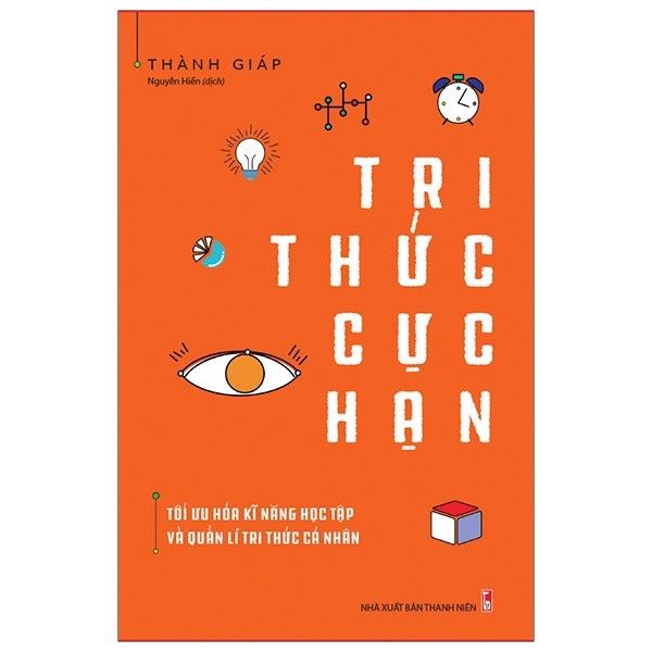 [Tải ebook] Tri Thức Cực Hạn – Tối Ưu Hóa Kĩ Năng Học Tập Và Quản Lí Tri Thức Cá Nhân PDF