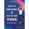 [Tải ebook] Hướng dẫn khởi động & 200 tư thế Yoga từ cơ bản đến nâng cao PDF