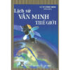 [Tải ebook] Lịch Sử Văn Minh Thế Giới (Tái bản năm 2020) PDF