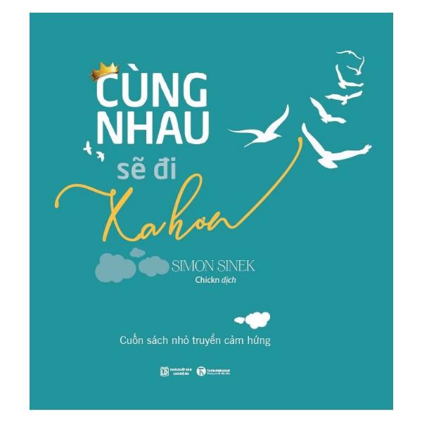 Cùng Nhau Sẽ Đi Xa Hơn (Tái Bản 2018)