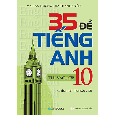 35 Đề Tiếng Anh Thi Vào Lớp 10 (Có Đáp Án) (Chỉnh Lý 2021)