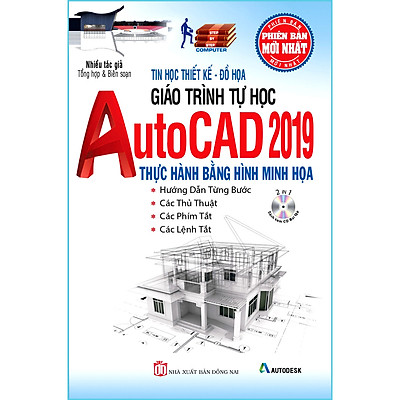 Giáo Trình Tự Học AutoCAD 2019 Thực Hành Bằng Hình Minh Họa (Kèm CD Bài Tập) (Tái bản năm 2020)