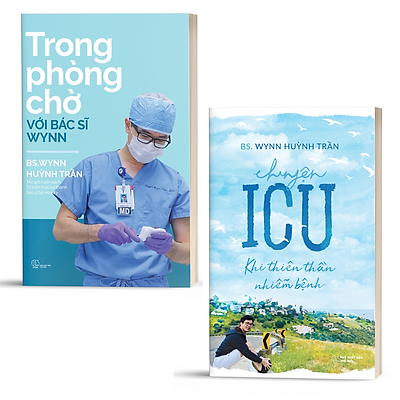 Trọn bộ 2 cuốn sách của BS Wynn Huỳnh Trần: Trong phòng chờ với Bác sĩ Wynn + Chuyện ICU: Khi thiên thần nhiễm bệnh