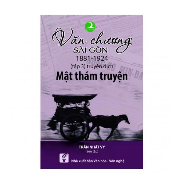 Văn Chương Sài Gòn 1881-1924 -Mật Thám Truyện (Tập 3)