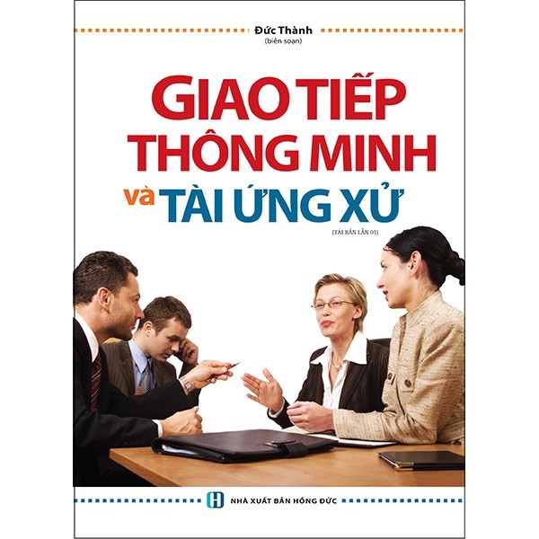 [Tải ebook] Giao Tiếp Thông Minh Và Tài Ứng Xử (Tái Bản 2018) – Bìa Cứng PDF