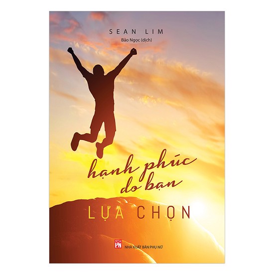 [Tải ebook] Hạnh Phúc Do Bạn Lựa Chọn (Bìa Mềm) PDF