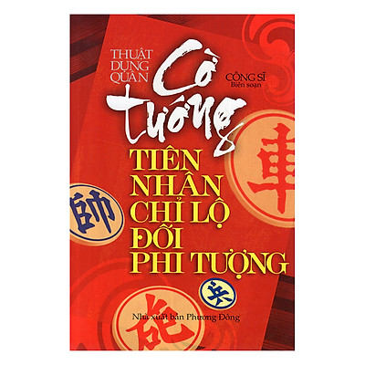 [Tải ebook] Thuật Dụng Quân -Cờ Tướng Tiên Nhân Chỉ Lộ Đối Phi Tượng PDF