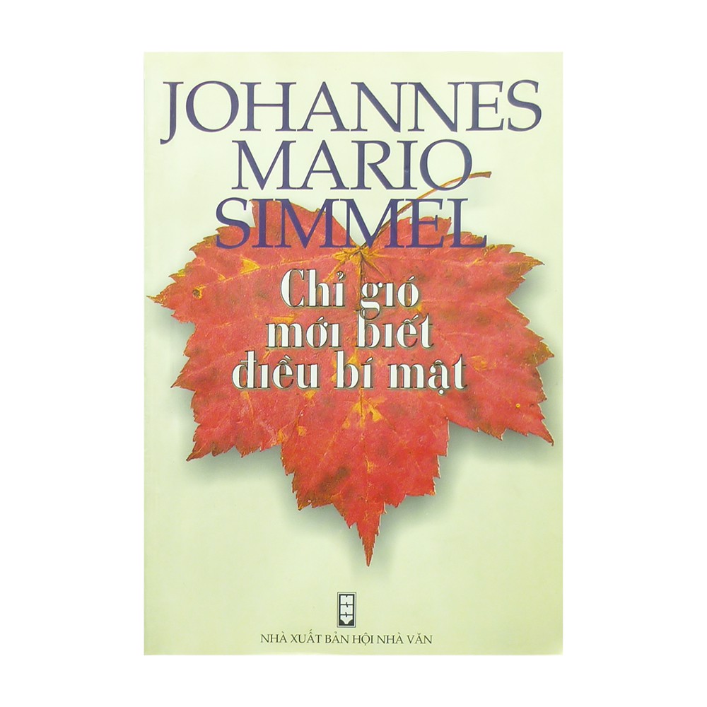 Johannes Mario Simmel - Chỉ Gió Mới Biết Điều Bí Mật