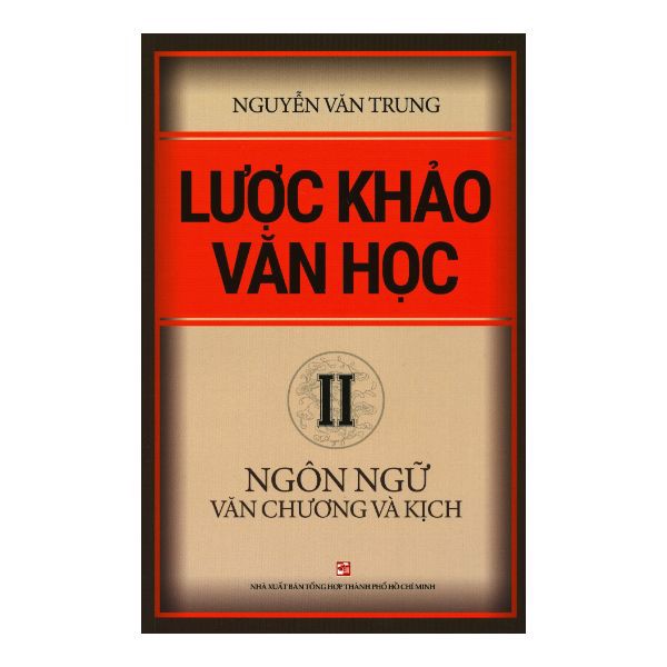 Lược Khảo Văn Học - Tập 2: Ngôn Ngữ Văn Chương Và Kịch