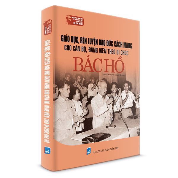 [Tải ebook] Giáo Dục Rèn Luyện Đạo Đức Cách Mạng Cho Cán Bộ, Đảng Viên Theo Di Chúc Bác Hồ PDF